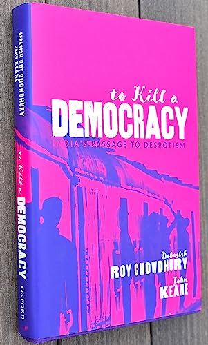 To Kill A Democracy: India's Passage to Despotism von Oxford University Press